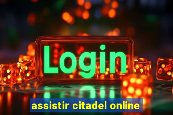 assistir citadel online